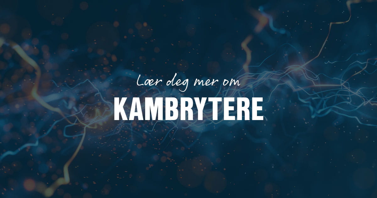 Lær deg mer om kambrytere