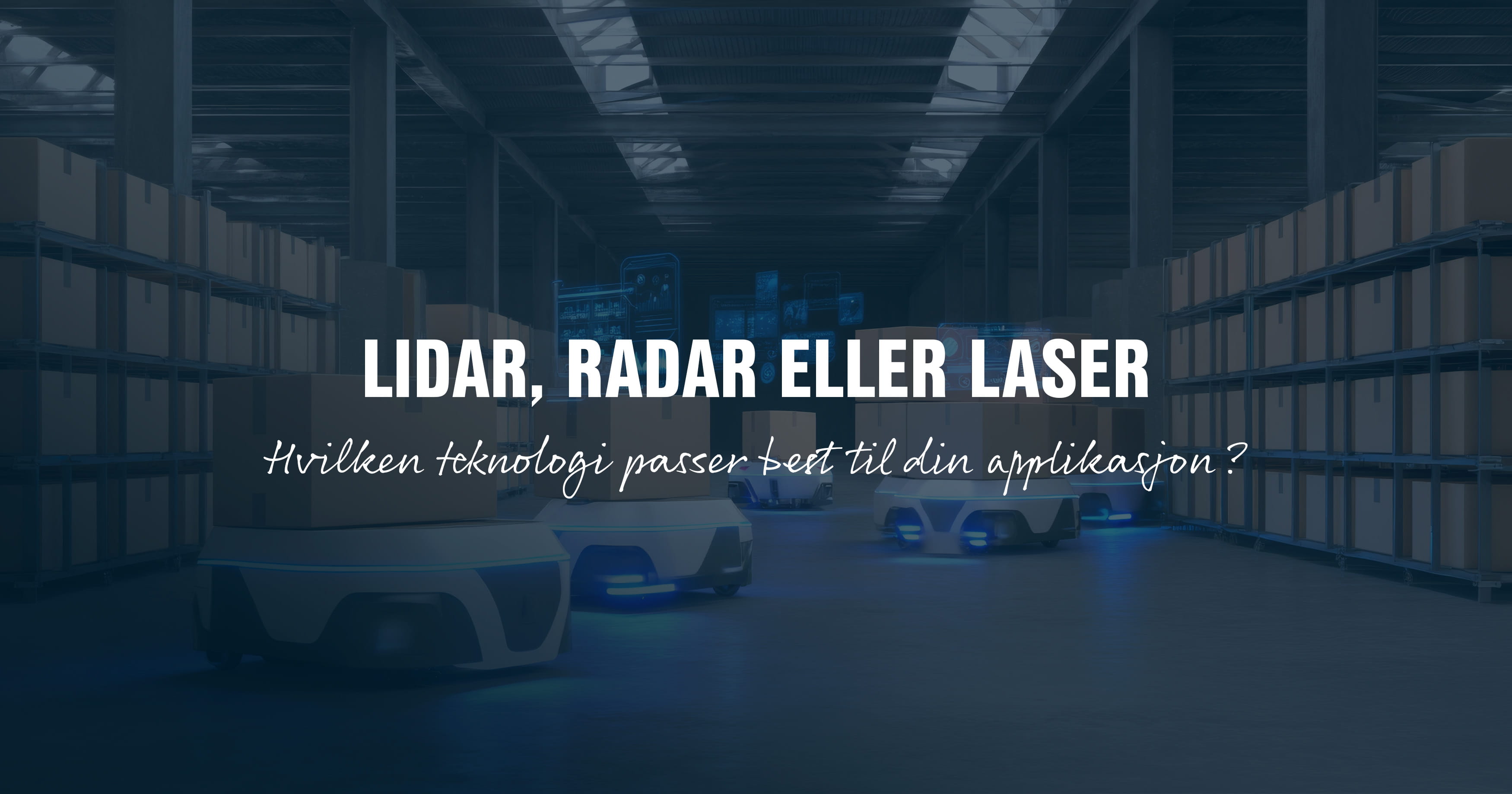 Hvilken teknologi passer best til din applikasjon, lidar, radar eller laser?