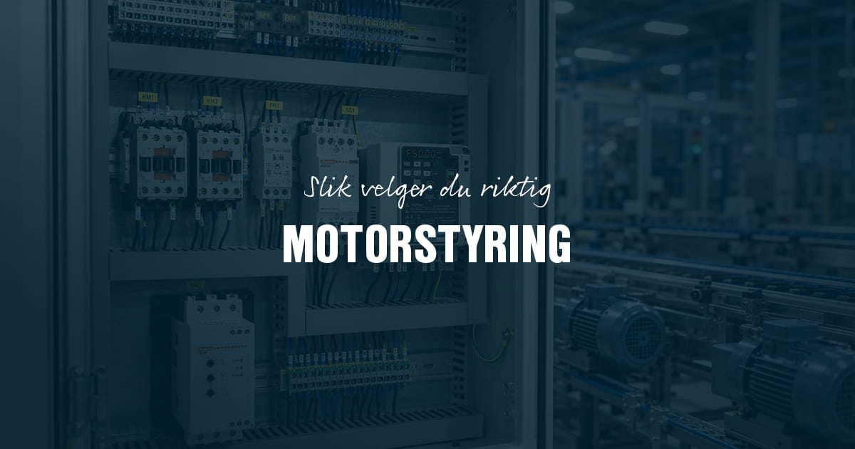 Slik velger du riktig motorstyring til din applikasjon