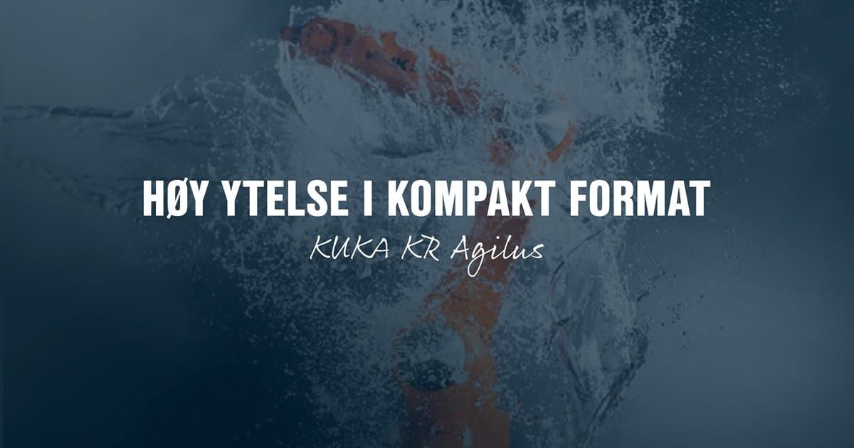 Høy ytelse i kompakt format med Kuka KR Agilus