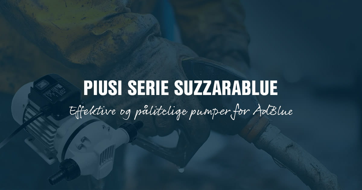 Piusi serie Suzzarablue, Effektiv og pålitelig pumpe for AdBlue